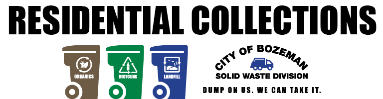 Residential Collections banner. City of Bozeman Solid Waste - Dump on Us. We Can Take It.