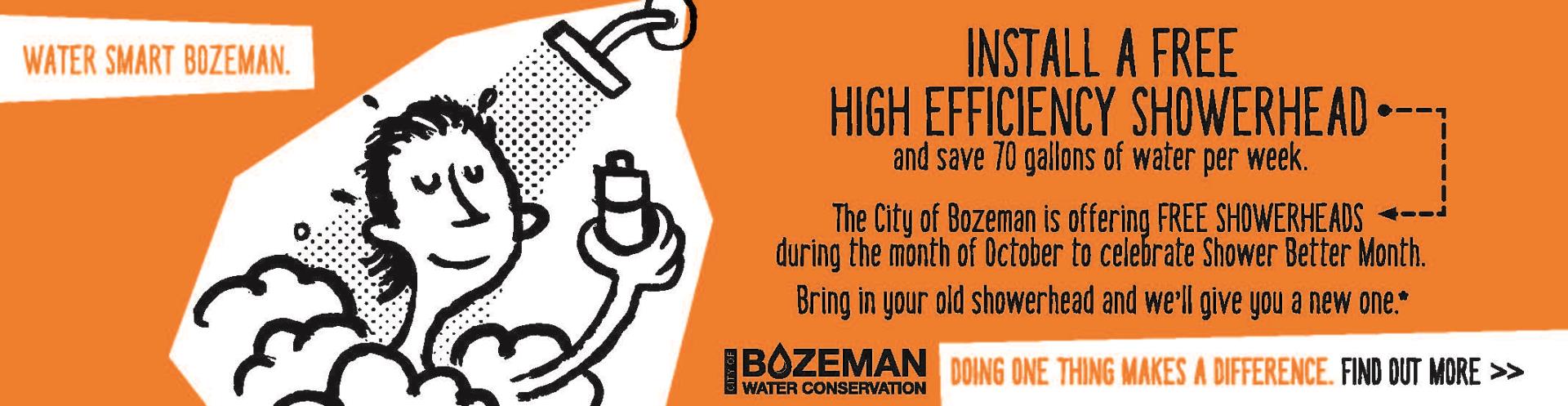 Install a high efficiency showerhead and save 70 gallons of water per week - The City offers free showerhead swaps